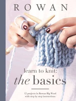 Rowan Learn to Knit The Basics										